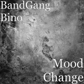 Download track Mood Change BandGang Bino