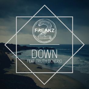 Download track Down (E-Legal & 2FREAKZ Hardstyle Remix Edit) Truth DenerioE Legal