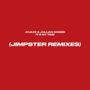 Download track It's My Time (Jimpster Remix) JimpsterJullian Gomes