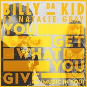 Download track You Get What You Give (Music In You) Natalie Gray