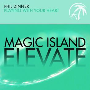 Download track Playing With Your Heart (Original Mix) Phil Dinner