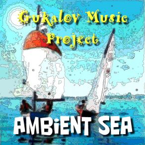 Download track Ambient Sea Gukalov Music Project