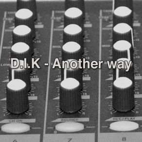 Download track Another Way (Full Version) D I K