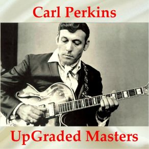 Download track Everybody's Trying To Be My Baby (Remastered) Carl Perkins