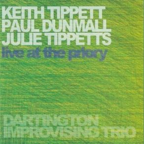 Download track Live At The Priory Keith Tippett, Julie Tippetts, Paul Dunmall