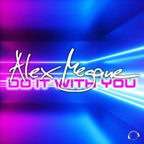 Download track Do It With You (Mindblast & Studi Remix Edit) Alex MeganeMindblast, Studi