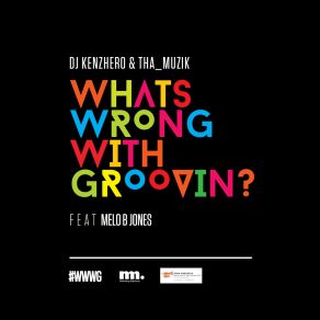 Download track What Is Wrong With Groovin' Melo B JonesThembinkosi Mavimbela, Sthembiso Bhengu, Wandile Molefe