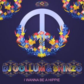 Download track I Wanna Be A Hippie (Radio Edit) Dj Gollum, Shinzo