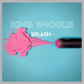 Download track Splash (Extended Version) King Smoolie