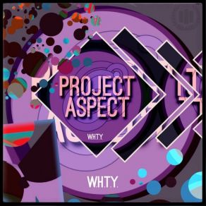 Download track W. H. T. Y. ProJect Aspect