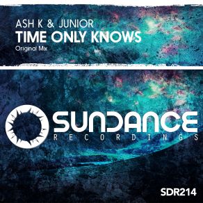 Download track Time Only Knows (Original Mix) Junior, Ash K