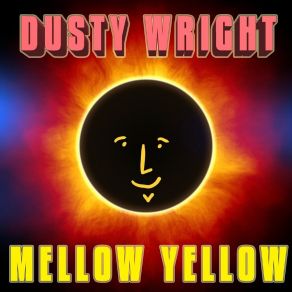 Download track Mellow Yellow Dusty Wright