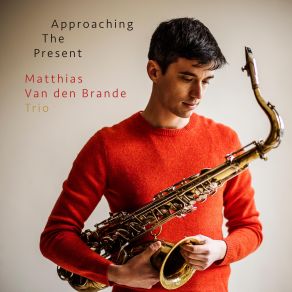 Download track Approaching The Present Matthias Van Den Brande Trio