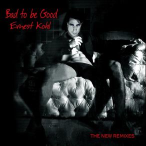 Download track Bad To Be Good (The DJ Brian Howe Extended Club Remix) Ernest Kohl