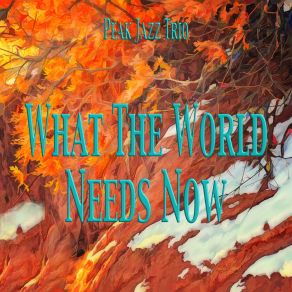 Download track What The World Needs Now Peak Jazz