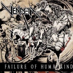 Download track The Failure Of Humankind Vendeta