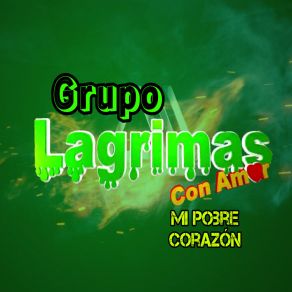 Download track Mi Corazón Está Llorando Grupo Lagrimas