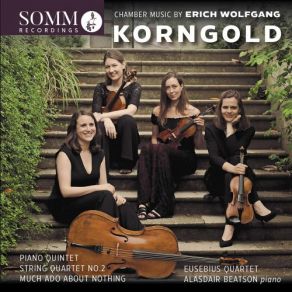 Download track Korngold: String Quartet No. 2 In E-Flat Major, Op. 26: III. Larghetto - Lento Alasdair Beatson, Eusebius Quartet