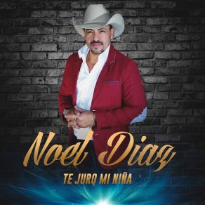 Download track Te Juro Mi Niña Noel Diaz