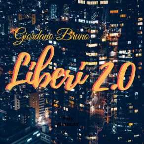 Download track Liberi 2.0 Giordano Bruno