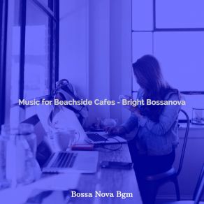 Download track Magnificent Ambiance For Beachside Cafes Bossa Nova Bgm