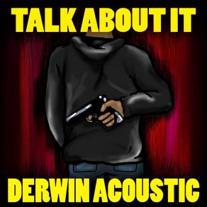 Download track Talk About It (Radio Edit) Derwin ACOUSTIC