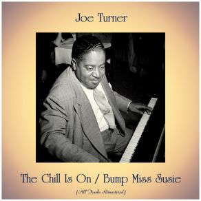 Download track The Chill Is On (Remastered 2019) Joe Turner