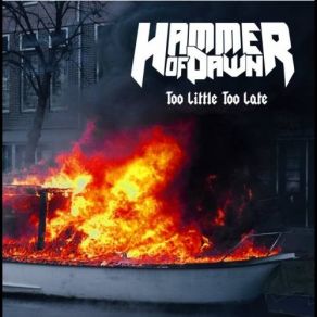 Download track Too Little Too Late Hammer Of Dawn