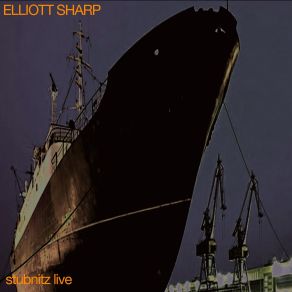 Download track Stubnitz 3 (Live) Elliott Sharp