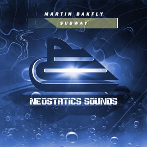 Download track Subway (Extended Mix) Martin Bakfly