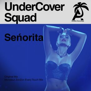 Download track Señorita (Monsieur Zonzon Every Touch Mix) UnderCover SquadMonsieur ZonZon