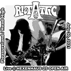 Download track Pleasureland (Live @ Hexenhaus 25 Open Air - July 30, 2021) Riot In The Attic