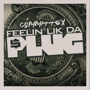 Download track Feelin Lik Da Plug Committex