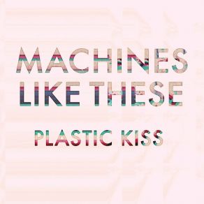 Download track I Feel Fine Machines Like These