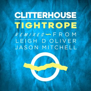 Download track Tightrope (Leigh D Oliver Remix) Clitterhouse