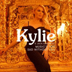 Download track Music's Too Sad Without You (Edit) Kylie Minogue, Jack Savoretti