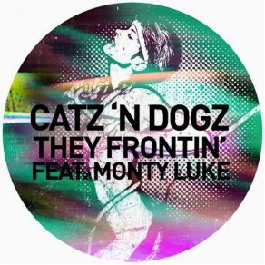 Download track They Frontin' Catz N' Dogz, Monty Luke