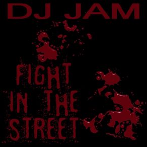 Download track Fight In The Street (Essential Mix) Dj Jam
