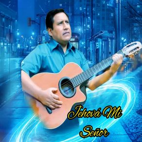 Download track Jehová Mi Señor Maximo Paitan