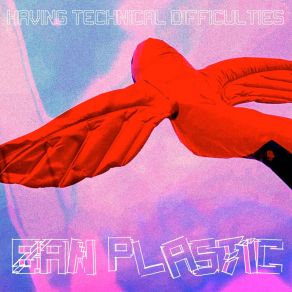 Download track Ban Plastic Having Technical Difficulties