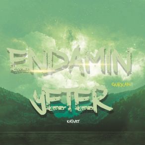 Download track Endamın Yeter Gürkan Sakmak