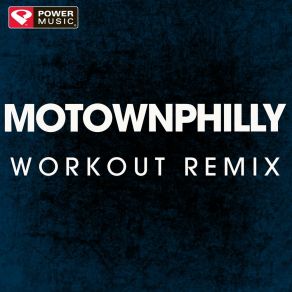 Download track Motownphilly (Workout Remix) Power Music Workout