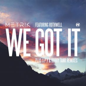 Download track We Got It (Original Mix) Metrik, Rothwell