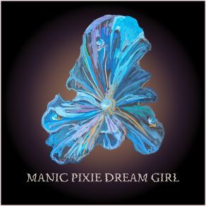 Download track Manic Pixie Dream Girl God In Therapy