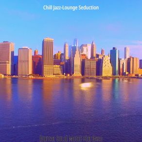 Download track Subdued Backdrops For Indoor Dining Chill Jazz Lounge Seduction