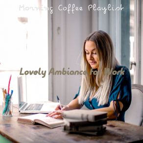 Download track Hot Ambiance For Work Morning Coffee Playlist