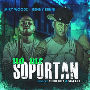 Download track No Me Soportan (Miky Woodz) Benny Benni