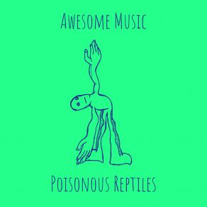 Download track Music Is My Solace Poisonous Reptiles