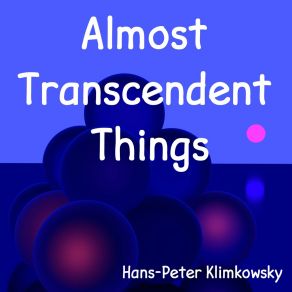 Download track Almost Transcendent Things, Pt. 7 Hans-Peter Klimkowsky