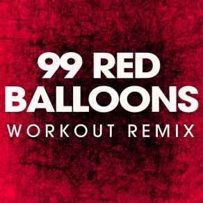 Download track 99 Red Balloons (Extended Workout Remix) Power Music Workout